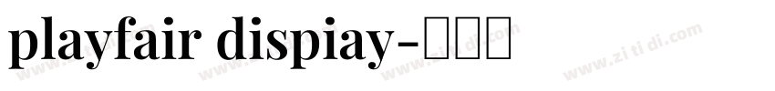 playfair dispiay字体转换 playfair dispiay字体转换